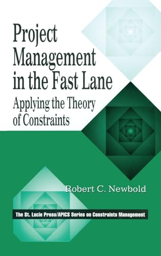 Project Management in the Fast Lane: Applying the Theory of Constraints (St. Lucie Press/Apics Series on Constraints Management)