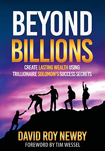 Beyond Billions: Create Lasting Wealth Using Trillionaire Solomon's Success Secrets