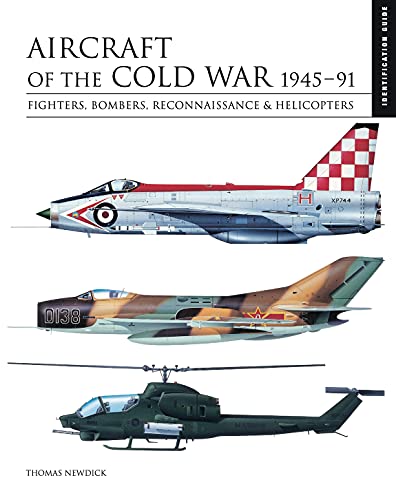 Aircraft of the Cold War 1945-91: Fighters, Bombers, Reconnaissance & Helicopters (Identification Guide) von Amber