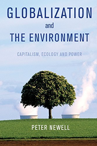 Globalization and the Environment: Capitalism, Ecology & Power: Capitalism, Ecology and Power