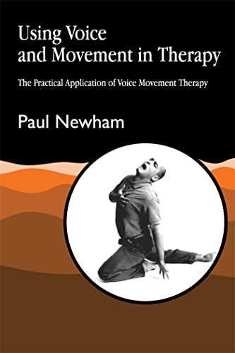 Using Voice and Movement in Therapy: The Practical Application of Voice Movement Therapy von Jessica Kingsley Publishers
