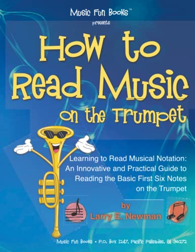 How to Read Music on the Trumpet: Learning to Read Musical Notation: An Innovative and Practical Guide to Reading the Basic First Six Notes on the Trumpet von Independently published