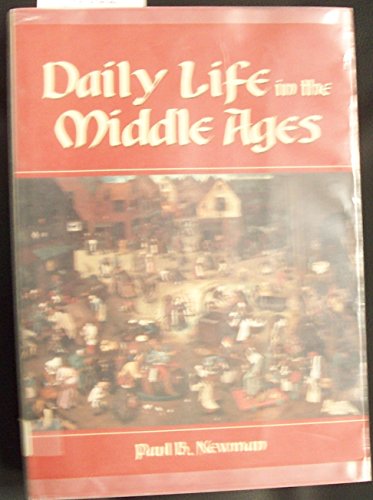 Daily Life in the Middle Ages: By Paul B. Newman von McFarland & Company