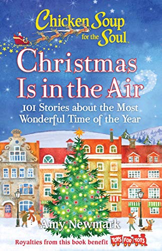 Chicken Soup for the Soul: Christmas Is in the Air: 101 Stories about the Most Wonderful Time of the Year von Chicken Soup for the Soul