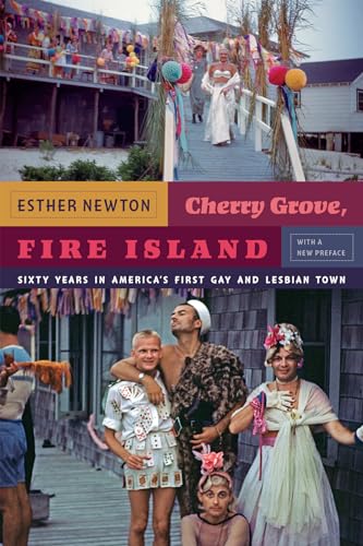 Cherry Grove, Fire Island: Sixty Years in America’s First Gay and Lesbian Town