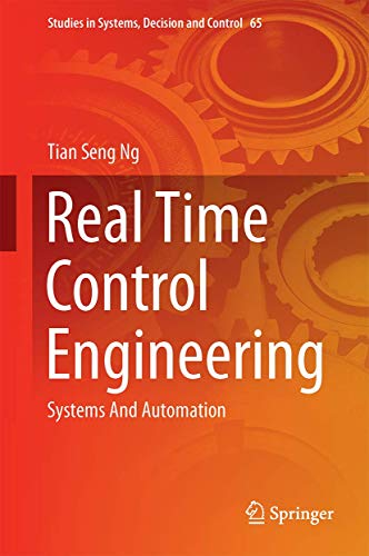 Real Time Control Engineering: Systems And Automation (Studies in Systems, Decision and Control, 65, Band 65) von Springer