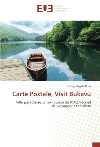 Carte Postale, Visit Bukavu: Ville paradisiaque (ex- Suisse de RDC) Recueil du voyageur et touriste von Éditions universitaires européennes