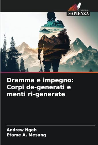 Dramma e impegno: Corpi de-generati e menti ri-generate von Edizioni Sapienza