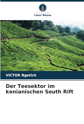 Der Teesektor im kenianischen South Rift von Verlag Unser Wissen
