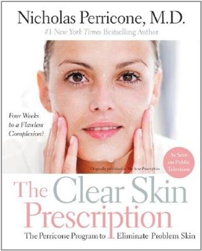 The Clear Skin Prescription: The Perricone Program to Eliminate Problem Skin