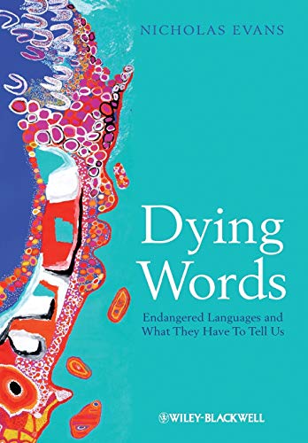 Dying Words: Endangered Languages and What They Have to Tell Us (Language Library) von Wiley