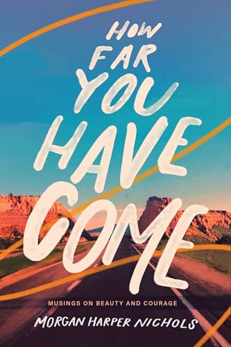 How Far You Have Come: Musings on Beauty and Courage (Morgan Harper Nichols Poetry Collection) von Zondervan