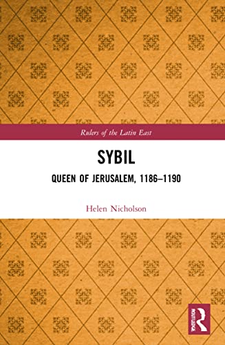 Sybil, Queen of Jerusalem, 1186–1190 (Rulers of the Latin East) von Routledge