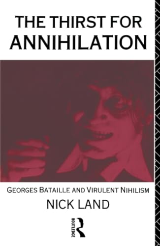 The Thirst for Annihilation: Georges Bataille and Virulent Nihilism