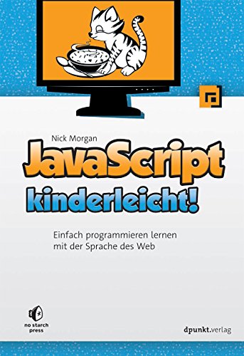 JavaScript kinderleicht!: Einfach programmieren lernen mit der Sprache des Web JavaScript kinderleicht!: Einfach programmieren lernen mit der Sprache des Web von Dpunkt.Verlag GmbH