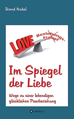 Im Spiegel der Liebe: Wege zu einer lebendigen glücklichen Paarbeziehung von tredition