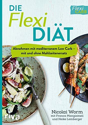Die Flexi-Diät: Abnehmen mit mediterranem Low Carb – mit und ohne Mahlzeitenersatz von RIVA