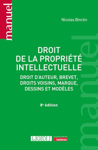 Droit de la propriété intellectuelle: Droit d'auteur, brevet, droits voisins, marque, dessins et modèles von LGDJ