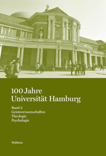 100 Jahre Universität Hamburg: Studien zur Hamburger Universitäts- und Wissenschaftsgeschichte in vier Bänden. Band 2: Geisteswissenschaften. Theologie. Psychologie von Wallstein Verlag GmbH