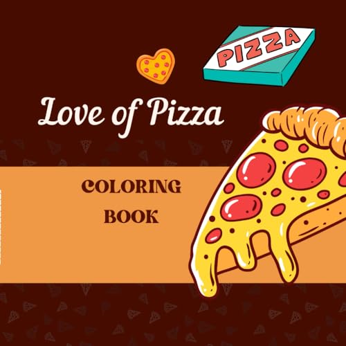 Love of Pizza Coloring book: Lets color of PIZZA von Independently published