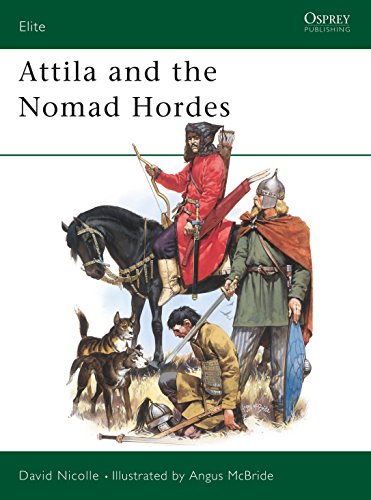 Attila and the Nomad Hordes: Warfare on the Eurasian Steppes 4Th-12th Centuries (Elite Series, 30)