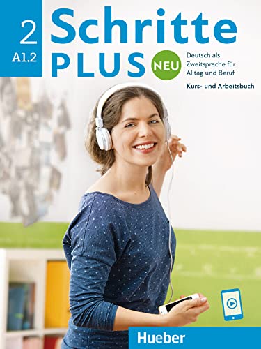 Schritte plus Neu 2: Deutsch als Zweitsprache für Alltag und Beruf / Kursbuch und Arbeitsbuch mit Audios online von Hueber