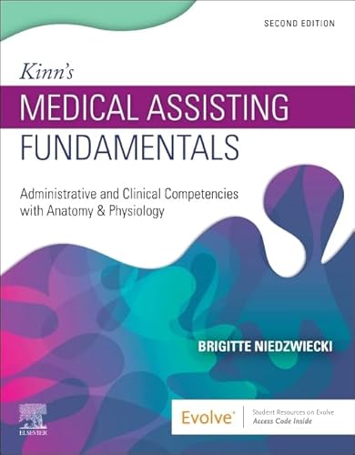 Kinn's Medical Assisting Fundamentals: Administrative and Clinical Competencies with Anatomy & Physiology