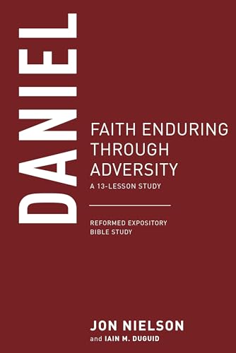 Daniel: Faith Enduring Through Adversity, a 13-Lesson Study (Reformed Expository Bible Studies) von P & R Publishing