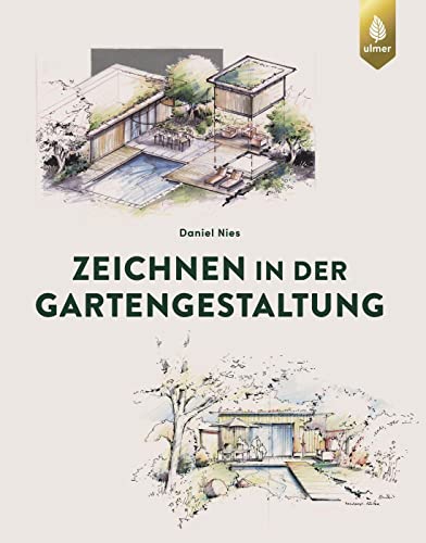 Zeichnen in der Gartengestaltung: Grundrissaxonometrie, Isometrie, Konstruktion und grafische Darstellung in der Ein- und Zweipunktperspektive von Ulmer Eugen Verlag