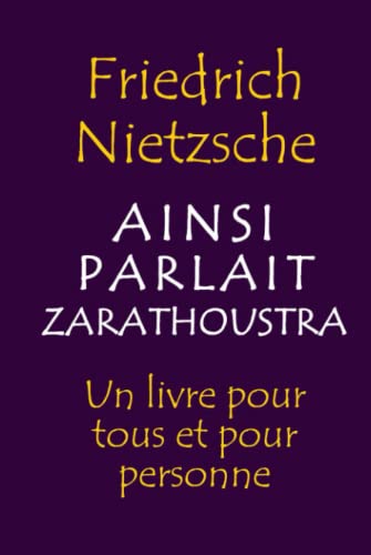 Ainsi Parlait Zarathoustra: Un livre pour tous et pour personne von Independently published