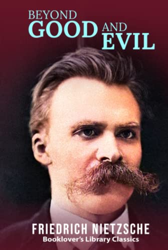 Beyond Good and Evil: The Philosophy of Friedrich Nietzsche (Booklover's Library Classics) von Booklover’s Library Classics