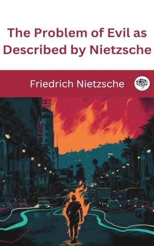 The Problem of Evil as Described by Nietzsche von CBY PRESS