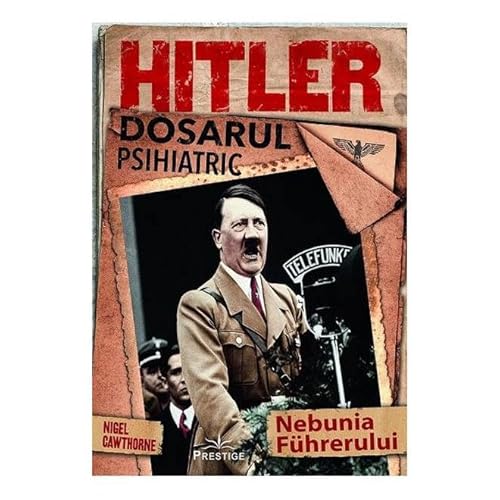 Hitler. Dosarul Psihiatric von Prestige