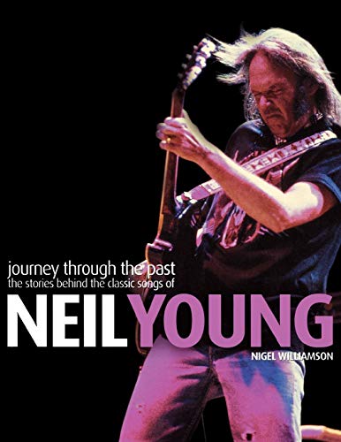 Neil Young - Journey Through the Past: The Stories Behind the Classic Songs of Neil Young von Hal Leonard Europe