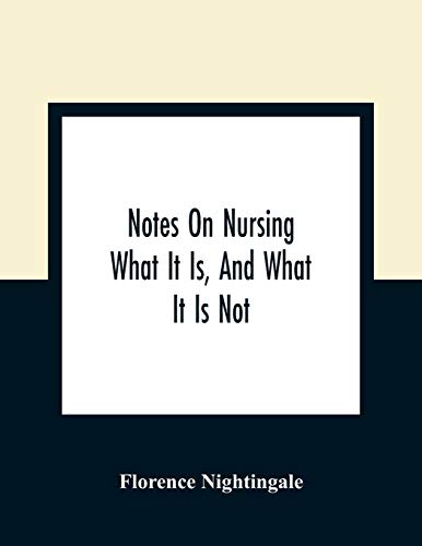 Notes On Nursing: What It Is, And What It Is Not von Alpha Editions