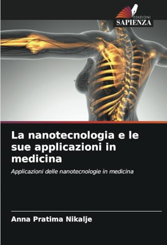 La nanotecnologia e le sue applicazioni in medicina: Applicazioni delle nanotecnologie in medicina von Edizioni Sapienza