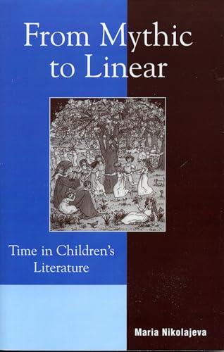 From Mythic to Linear: Time in Children's Literature von Scarecrow Press