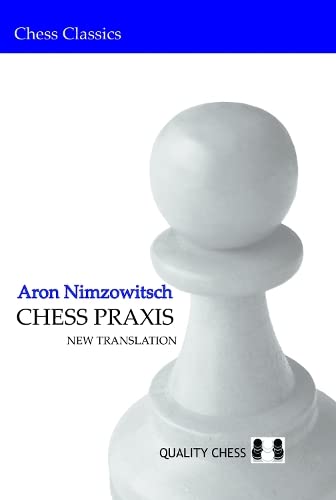 Chess Praxis: New Translation: The Praxis of My System (Chess Classics) von Quality Chess