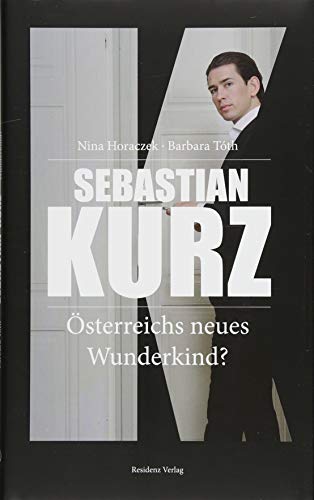 Sebastian Kurz - Österreichs neues Wunderkind? von Residenz Verlag