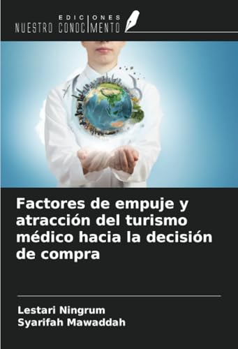 Factores de empuje y atracción del turismo médico hacia la decisión de compra von Ediciones Nuestro Conocimiento