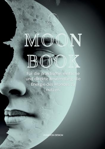 Moon Book: Für die praktische, einfache und direkte Anwendung, die Energie des Mondes zu nutzen von BoD – Books on Demand