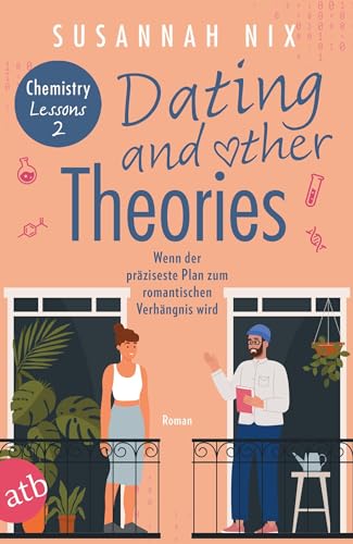 Dating and other Theories. Wenn der präziseste Plan zum romantischen Verhängnis wird: Roman (Chemistry Lessons, Band 2) von Aufbau Taschenbuch Verlag