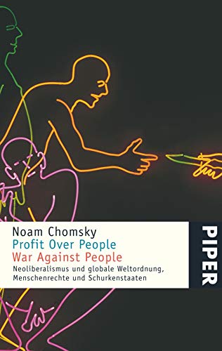 Profit Over People – War Against People: Neoliberalismus und globale Weltordnung, Menschenrechte und Schurkenstaaten von PIPER