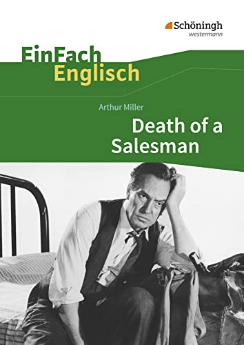 EinFach Englisch Textausgaben - Textausgaben für die Schulpraxis: EinFach Englisch Textausgaben: Arthur Miller: Death of a Salesman: Certain Private Conversations in Two Acts and a Requiem