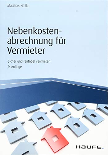 Nebenkostenabrechnung für Vermieter: Sicher und rentabel vermieten (Haufe Fachbuch)