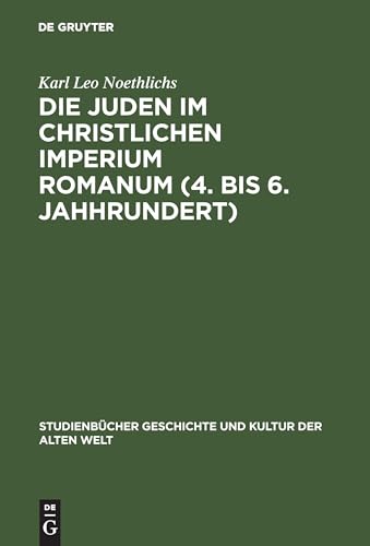 Die Juden im christlichen Imperium Romanum (4. bis 6. Jahhrundert) (Studienbücher Geschichte und Kultur der Alten Welt) von de Gruyter