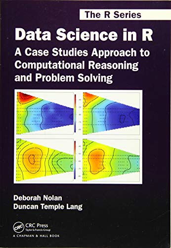 Data Science in R: A Case Studies Approach to Computational Reasoning and Problem Solving (Chapman & Hall/CRC: The R Series)