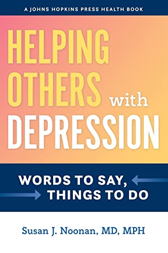 Helping Others with Depression: Words to Say, Things to Do (A Johns Hopkins Press Health Book) von Johns Hopkins University Press