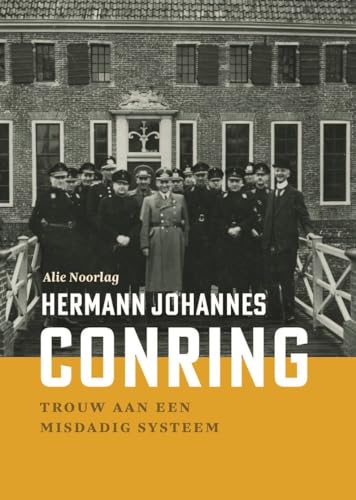 Hermann Johannes Conring: Trouw aan een misdadig systeem von Uitgeverij Noordboek