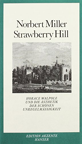 Strawberry Hill: Horace Walpole und die Ästhetik der schönen Unregelmäßigkeit